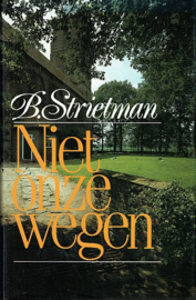 STRIETMAN, B. - Niet onze wegen