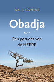LOHUIS, J. - Obadja - een gerucht van de HEERE