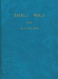 DORP, S. van - Zalig...! Wie...?