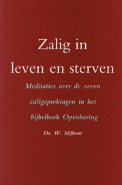 SILFHOUT, W. - Zalig in leven en sterven