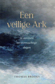 BROOKS, Thomas - Een veilige Ark in sombere en stormachtige dagen