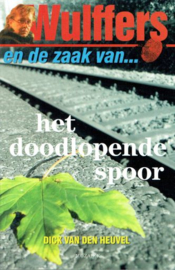 HEUVEL, Dick van den - Wulffers en de zaak van... het doodlopende spoor