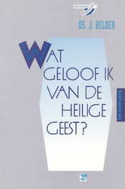 BELDER, J. - Wat geloof ik van de Heilige Geest?