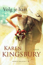 KINGSBURY, Karen - Volg je hart