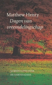 HENRY, Matthew  - Dagen van vreemdelingschap