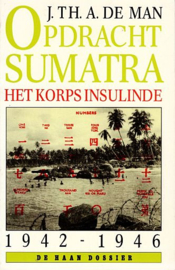 MAN, J. Th. A. de - Opdracht Sumatra - het korps Insulinde