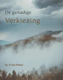 BUTTER, P. den - De genadige verkiezing