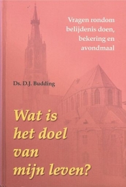 BUDDING, D.J. - Wat is het doel van mijn leven?