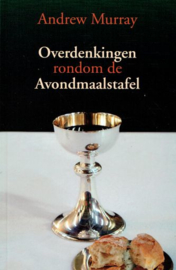 MURRAY, Andrew - Overdenkingen rondom de Avondmaalstafel