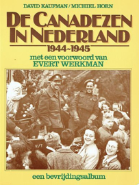 KAUFMAN, David e.a. - De Canadezen in Nederland 1944-1945