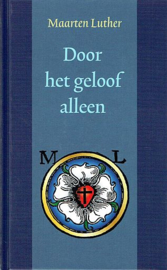 LUTHER, Maarten - Door het geloof alleen