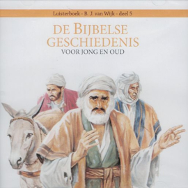 WIJK, B.J. van - De Bijbelse Geschiedenis - deel 5 - Luisterboek/CD