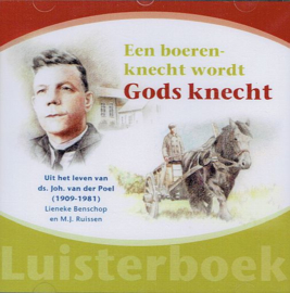 BENSCHOP, Lieneke - Een boerenknecht wordt Gods knecht - Luisterboek/CD