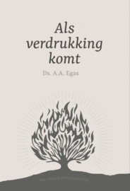 EGAS, A.A. - Als verdrukking komt