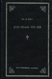 KOK, A.  - Zijn Naam tot eer