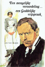 BRAKEL, Jan van - Een menselijke veroordeling en een Goddelijke vrijspraak