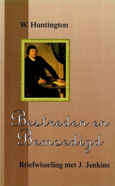 HUNTINGTON, William - Bestreden en bemoedigd