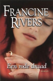 RIVERS, Francine - Een rode draad