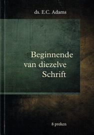 ADAMS, E.C. - Beginnende van diezelve Schrift