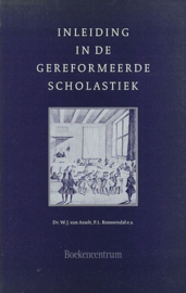 ASSELT, W.J. van e.a. - Inleiding in de gereformeerde scholastiek