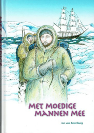 BATENBURG, Jan van - Met moedige mannen mee
