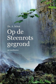 SCHOT, A. - Op de Steenrots gegrond