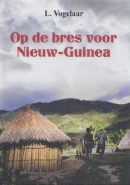 VOGELAAR, L. - Op de bres voor Nieuw-Guinea