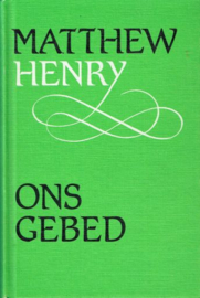 HENRY, Matthew - Ons gebed