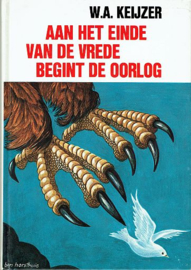 KEIJZER, W.A. - Aan het einde van de vrede begint de oorlog