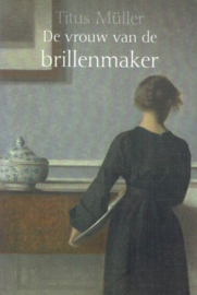 MÜLLER, Titus - De vrouw van de brillenmaker