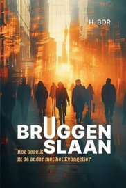 BOR, H. - Bruggen slaan