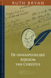 BRYAN, Ruth - De onnaspeurlijke rijkdom van Christus - deel 1