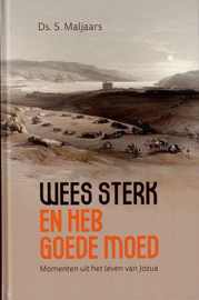 MALJAARS, S. - Wees sterk en heb goede moed