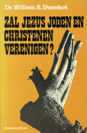 DUVEKOT, Willem S. - Zal Jezus Joden en christen verenigen?