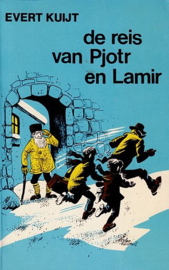 KUIJT, Evert - De reis van Pjotr en Lamir - deel 1