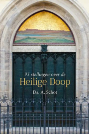SCHOT, A. - 95 Stellingen over de Heilige Doop
