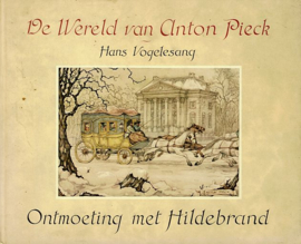 VOGELESANG, Hans & PIECK, Anton - De wereld van Anton Pieck - Ontmoeting met Hildebrand