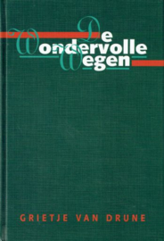 DRUNE, Grietje van - De wondervolle wegen