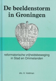 VELDMAN, H. - De beeldenstorm in Groningen