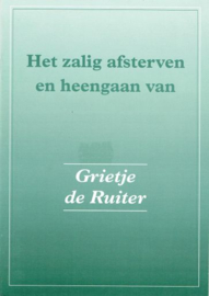 RUITER, Grietje de - Het zalig afsterven en heengaan van Grietje de Ruiter