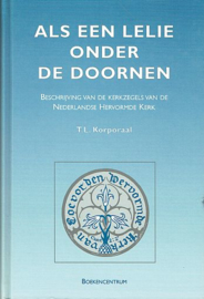KORPORAAL, T.L. - Als een lelie onder de doonen