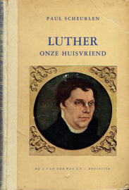 SCHEURLEN, Paul - Luther onze huisvriend 1923