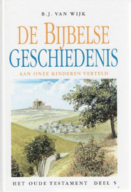 WIJK, B.J. van - De Bijbelse geschiedenis deel 5