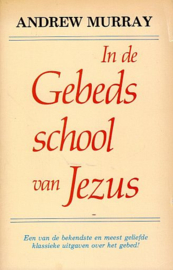 MURRAY, Andrew - In de gebedsschool van Jezus