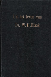 BLAAK, W.H. - Uit het leven van ds. W.H. Blaak