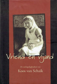 SCHAIK, Koos van - Vriend en vijand - de oorlogsdagboeken van Koos van Schaik