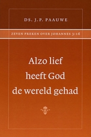 PAAUWE, J.P. - Alzo lief heeft God de wereld gehad