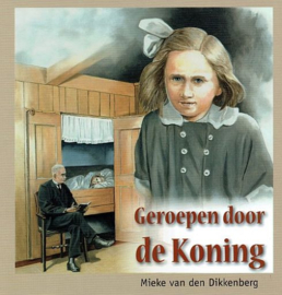 DIKKENBERG, Mieke van den - Geroepen door de Koning