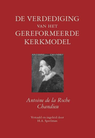 CHANDIEU, Antoine de la Roche / SPEELMAN, H.A. - De verdediging van het gereformeerde kerkmodel