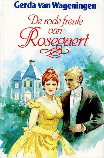 WAGENINGEN, Gerda van - De rode freule van Rosegaert